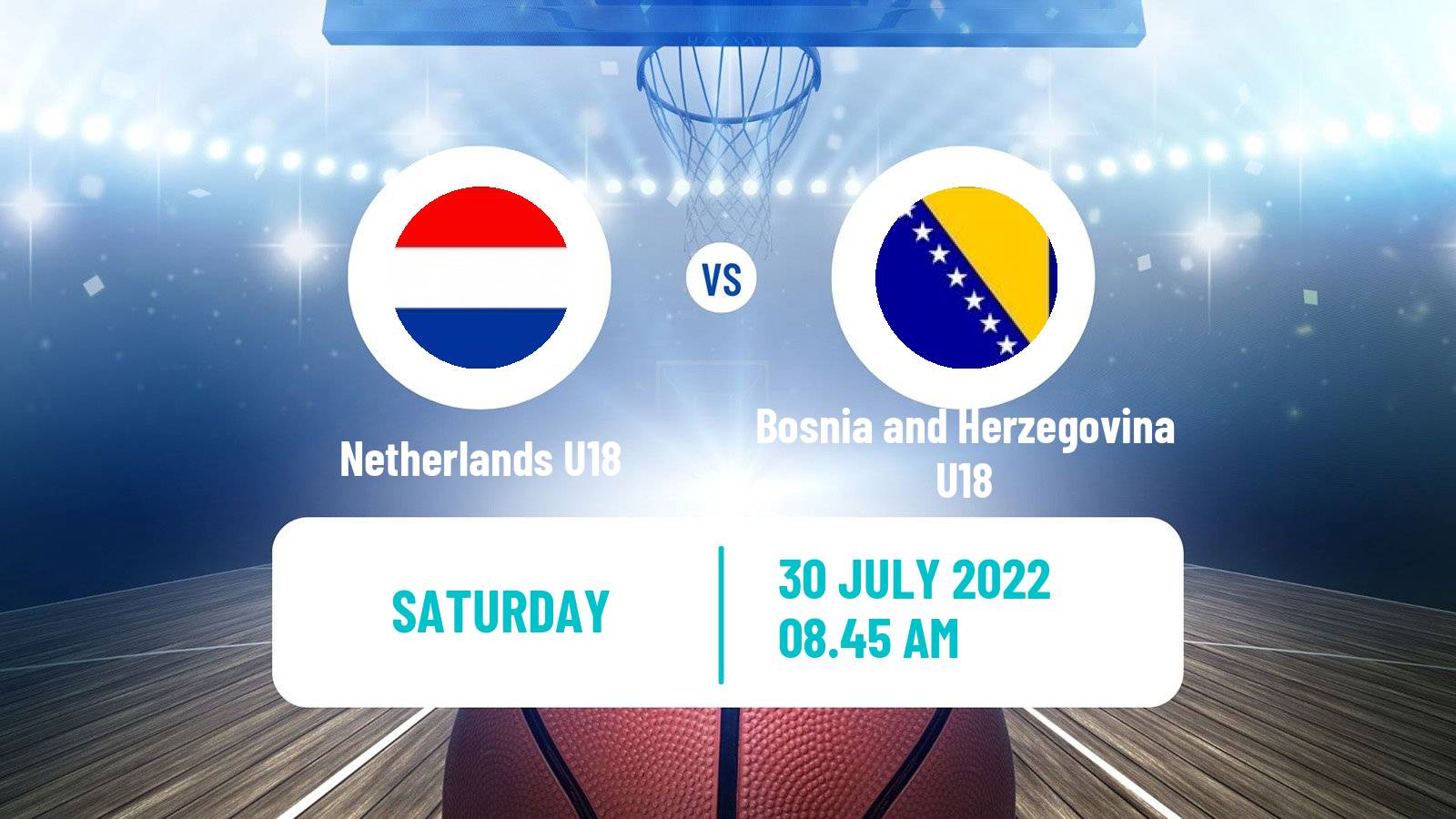 Basketball EuroBasket U18 B Netherlands U18 - Bosnia and Herzegovina U18