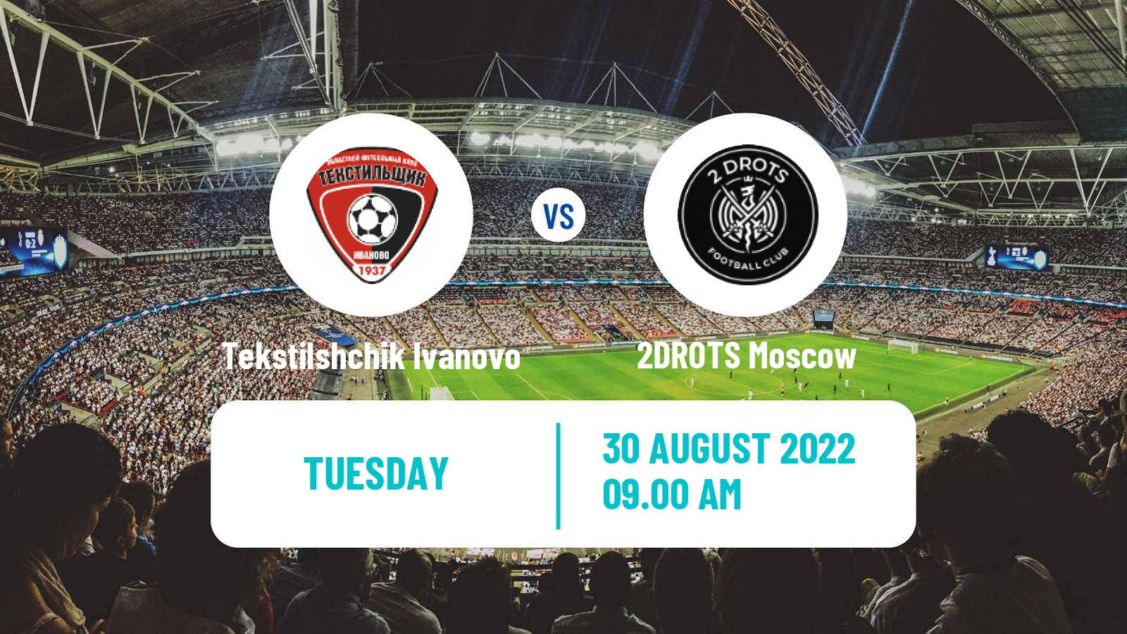 Soccer Russian Cup Tekstilshchik Ivanovo - 2DROTS Moscow