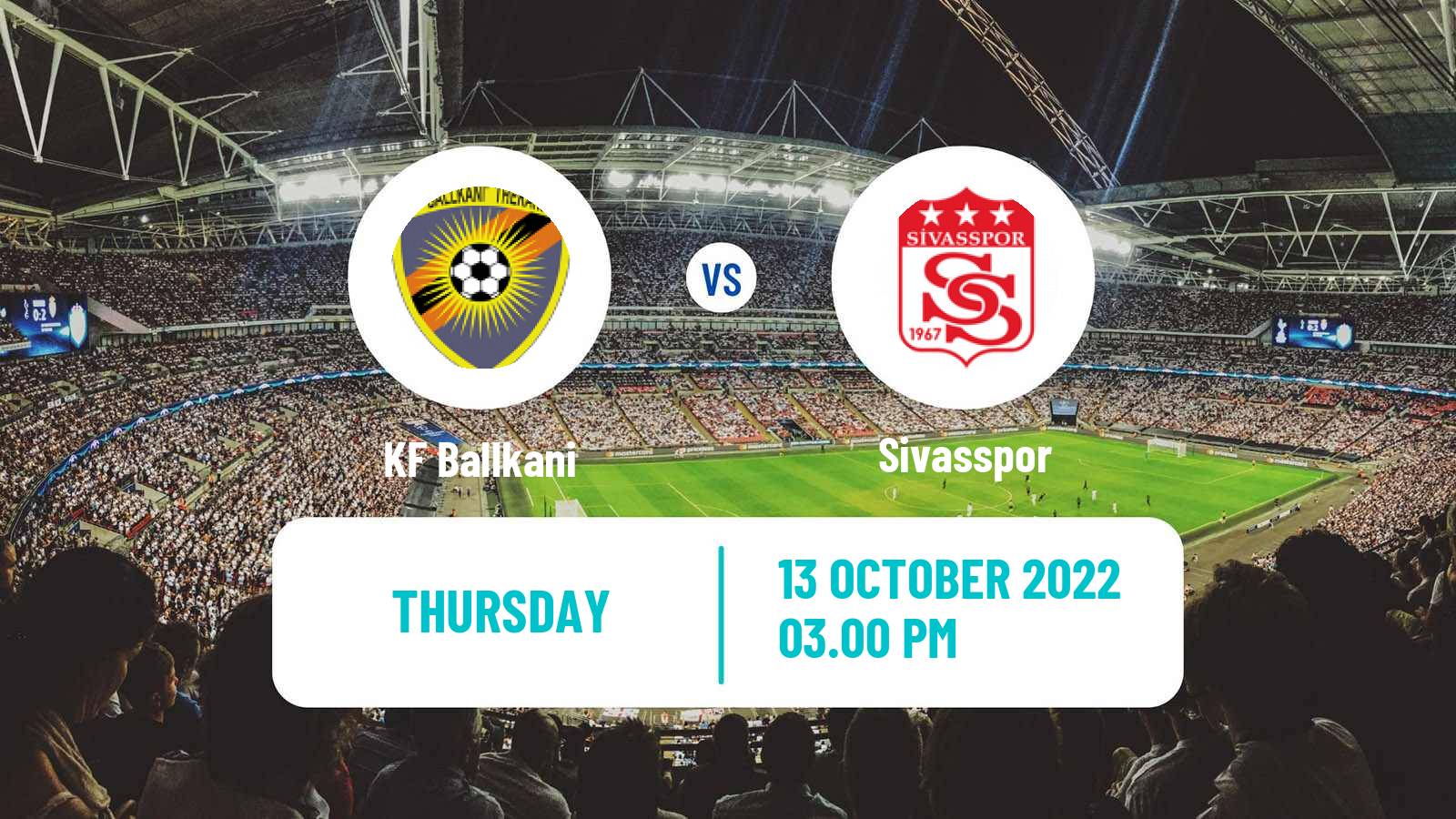 Soccer UEFA Europa Conference League Ballkani - Sivasspor