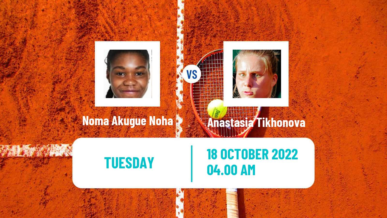 Tennis ITF Tournaments Noma Akugue Noha - Anastasia Tikhonova