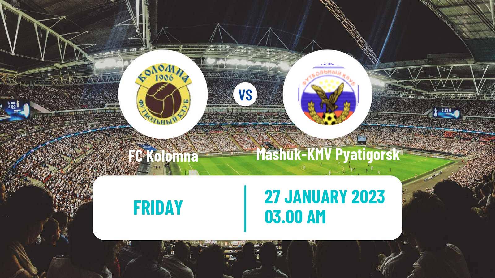 Soccer Club Friendly Kolomna - Mashuk-KMV Pyatigorsk