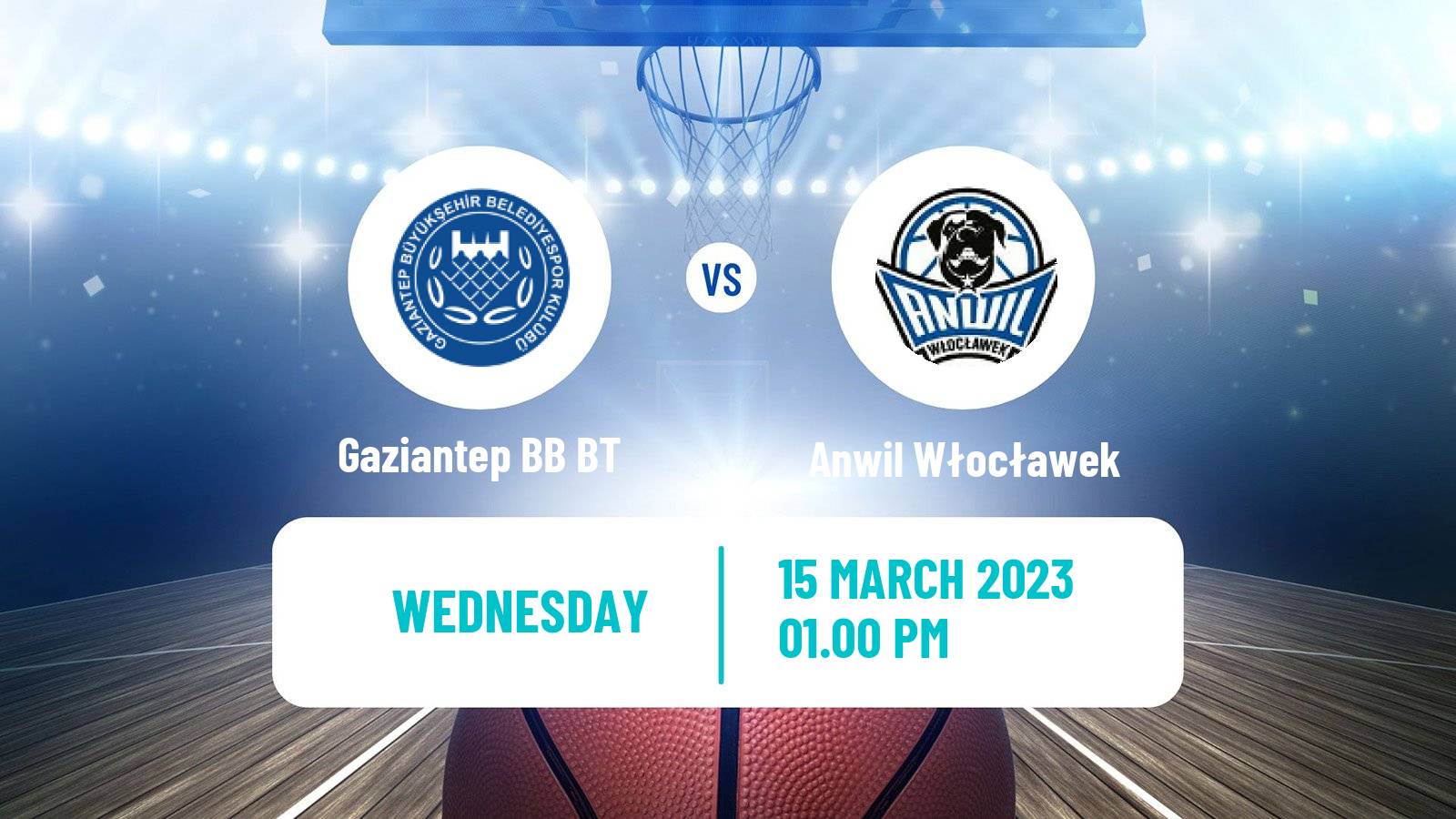Basketball FIBA Europe Cup Gaziantep BB BT - Anwil Włocławek