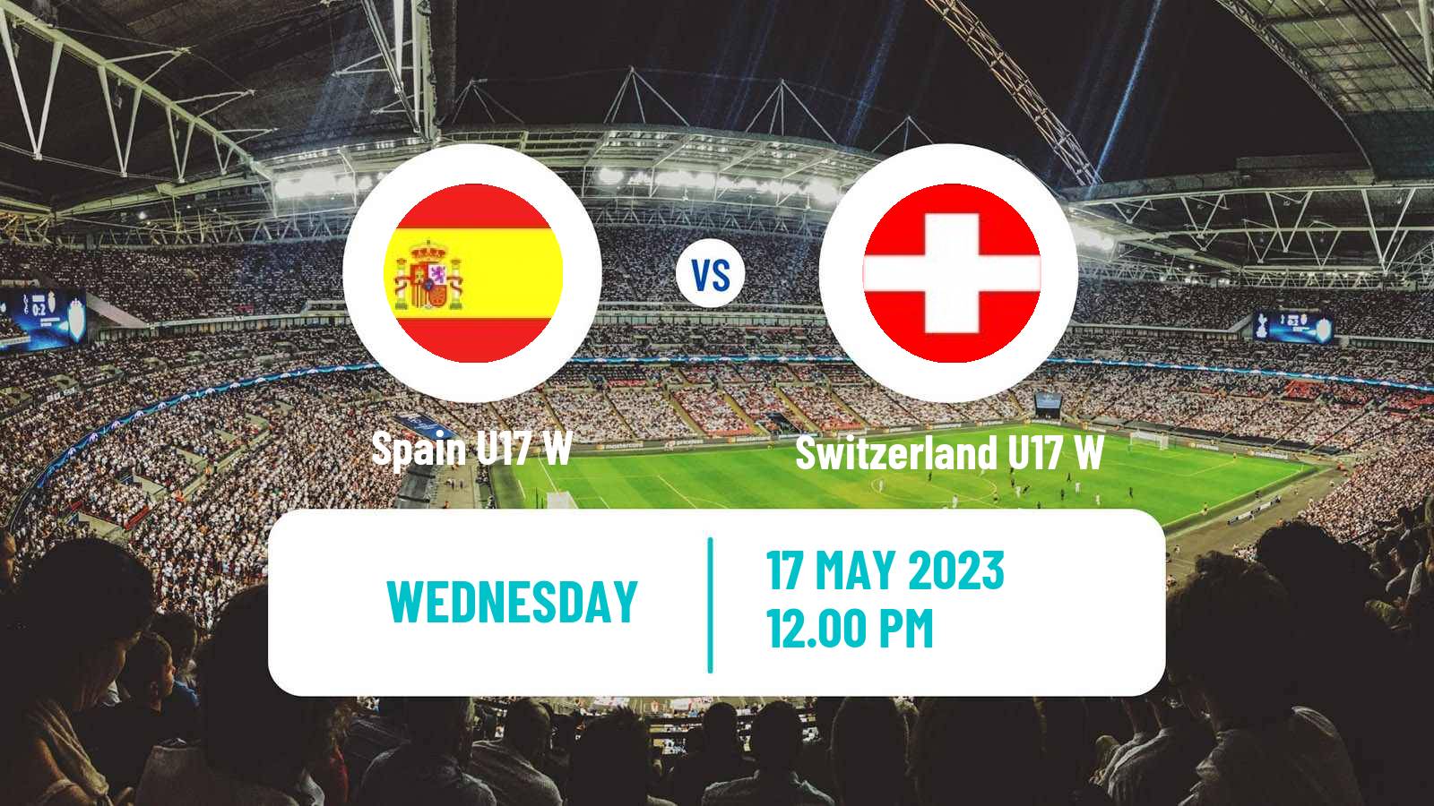Soccer UEFA Euro U17 Women Spain U17 W - Switzerland U17 W