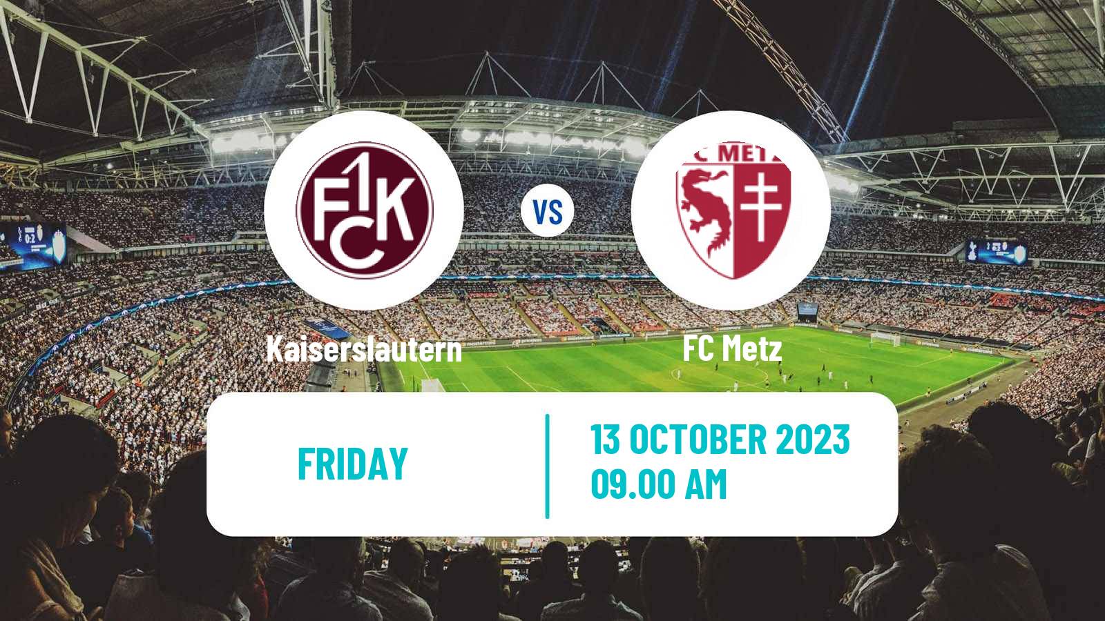 Soccer Club Friendly Kaiserslautern - Metz