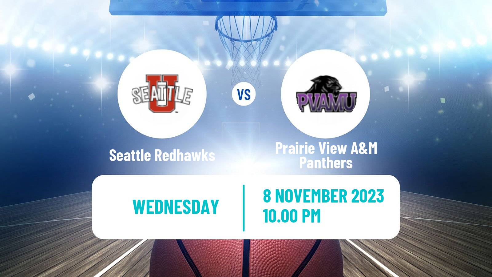 Basketball NCAA College Basketball Seattle Redhawks - Prairie View A&M Panthers