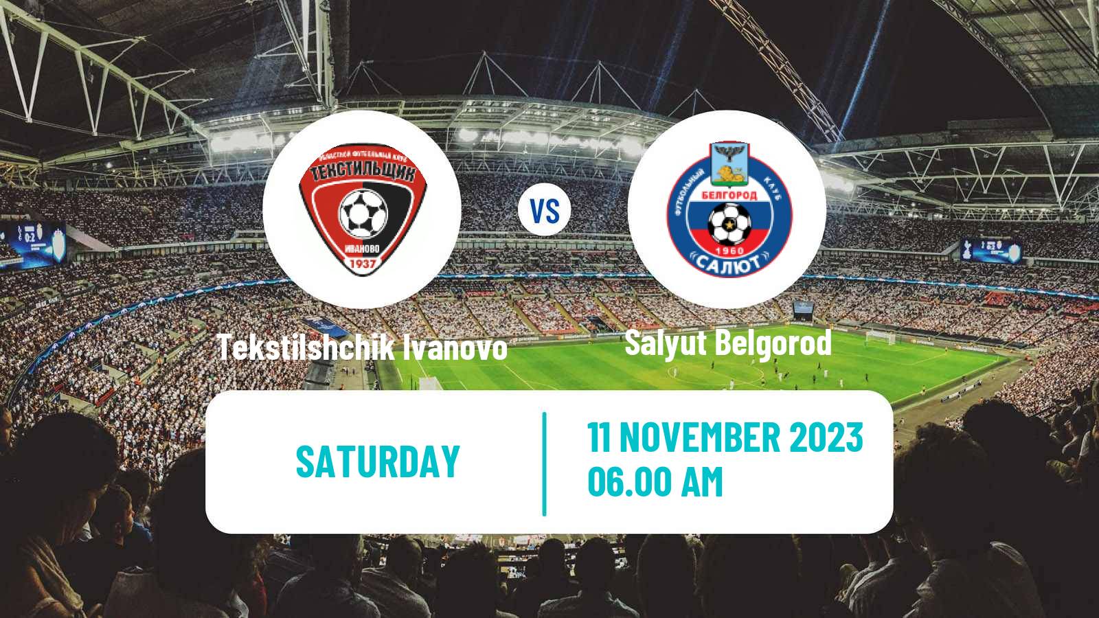 Soccer Russian FNL 2 Division A Silver Tekstilshchik Ivanovo - Salyut Belgorod