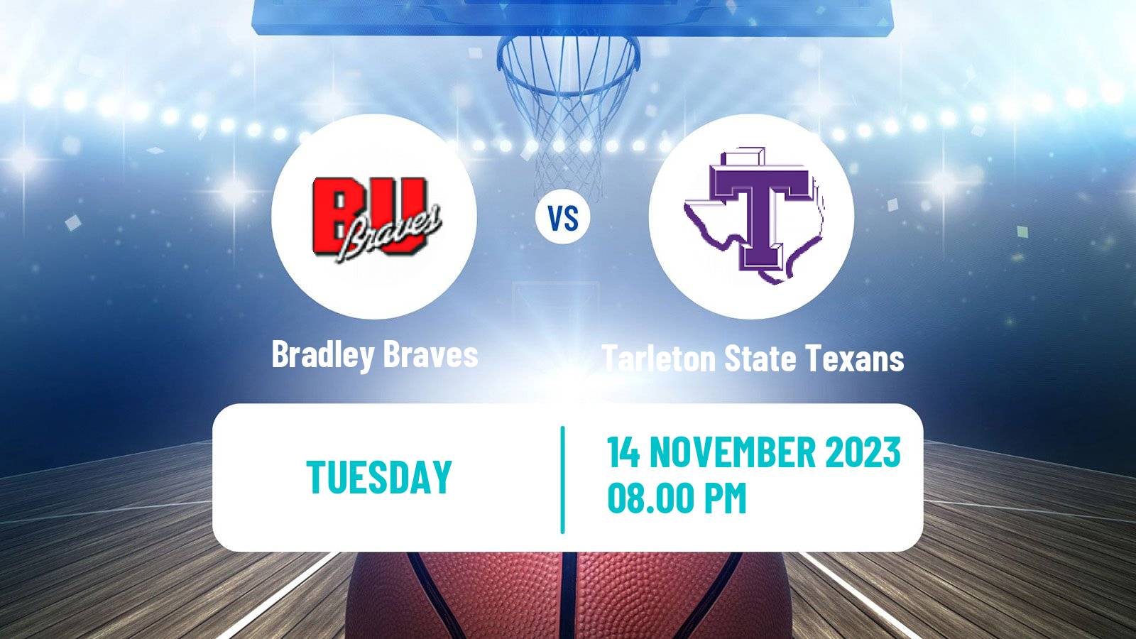Basketball NCAA College Basketball Bradley Braves - Tarleton State Texans