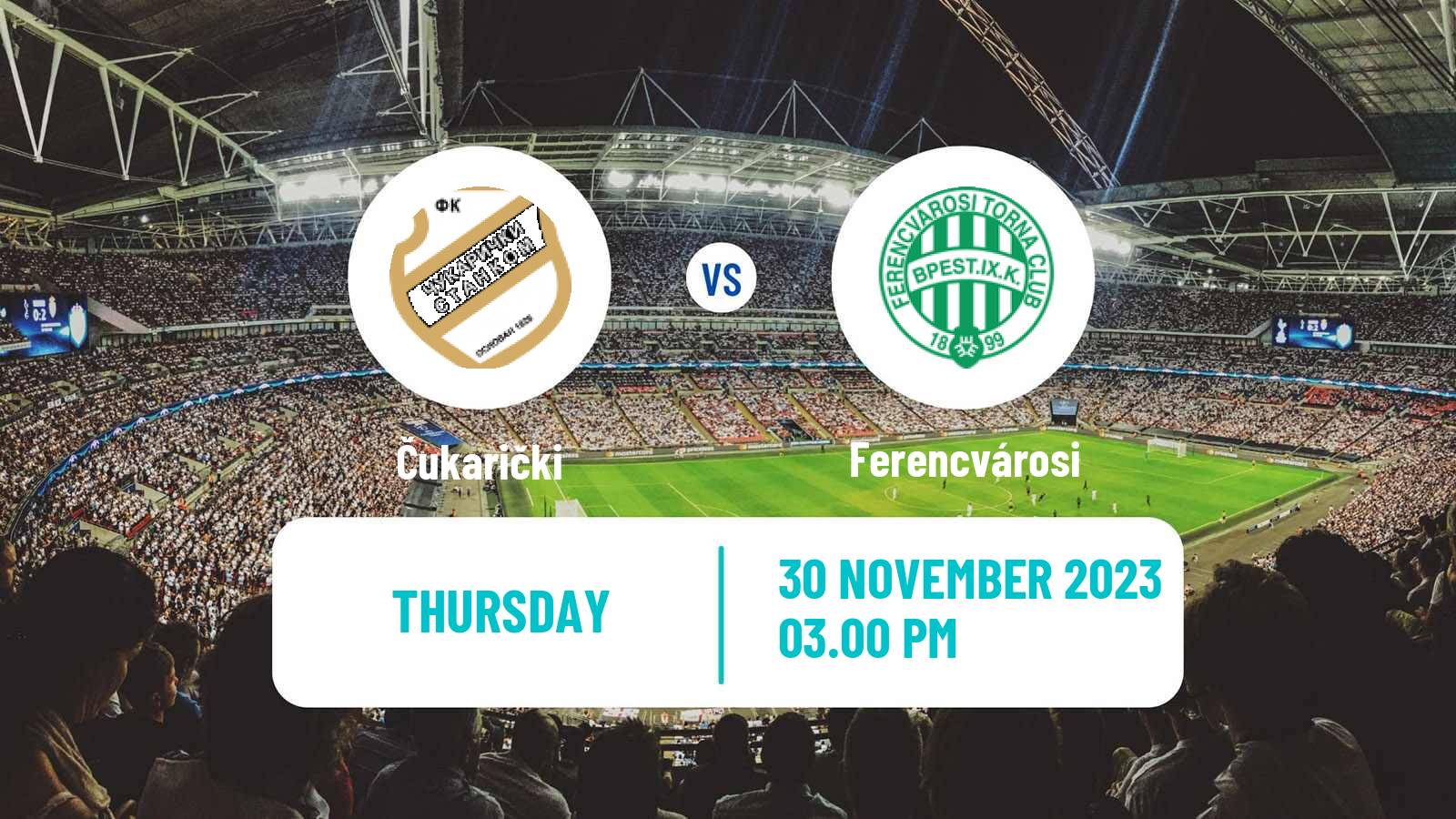 Soccer UEFA Europa Conference League Čukarički - Ferencvárosi