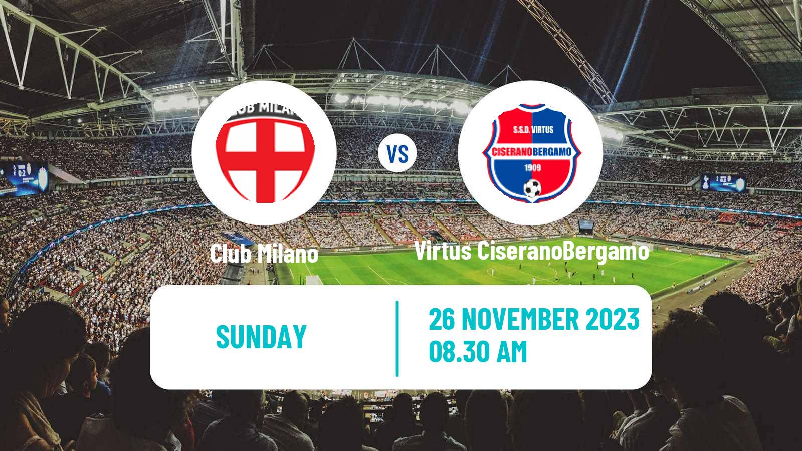 Soccer Italian Serie D - Group B Club Milano - Virtus CiseranoBergamo