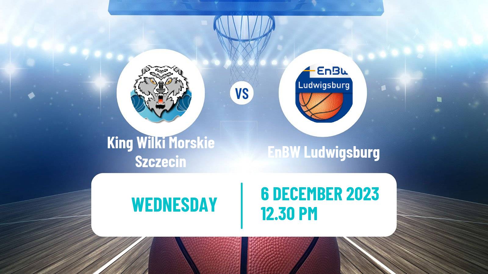 Basketball Champions League Basketball King Wilki Morskie Szczecin - Ludwigsburg