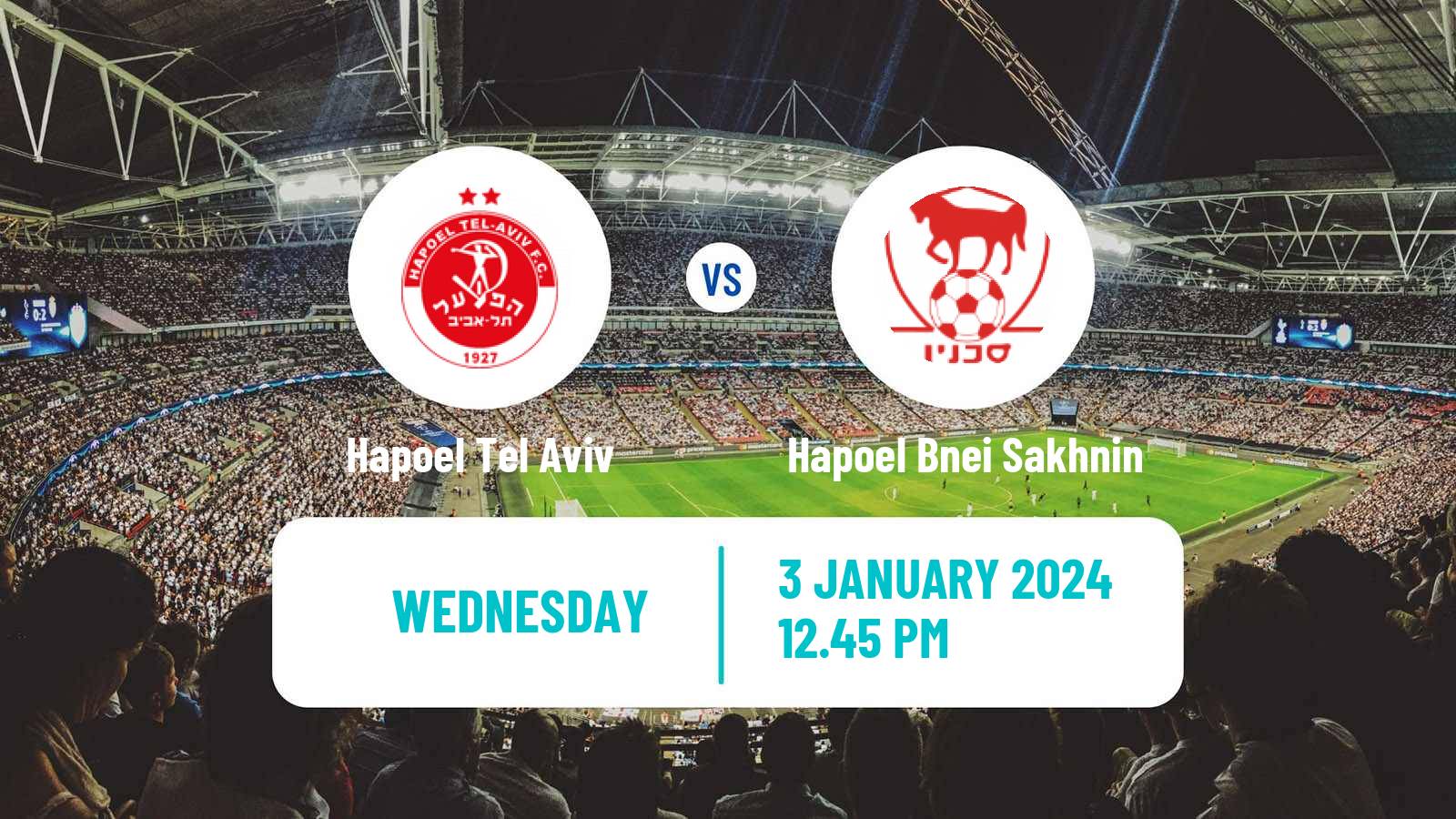 Soccer Israeli Ligat haAl Hapoel Tel Aviv - Hapoel Bnei Sakhnin