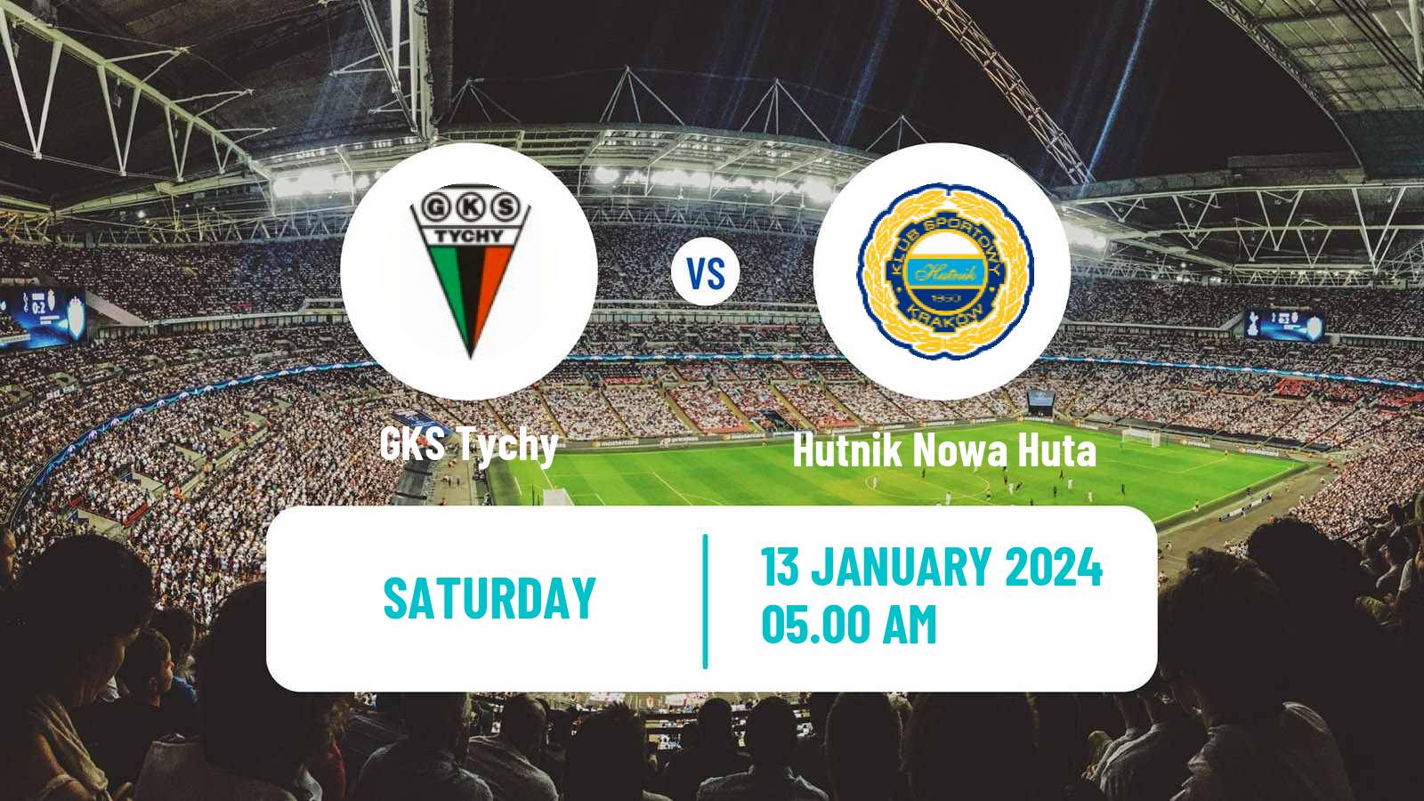 Soccer Club Friendly GKS Tychy - Hutnik Nowa Huta