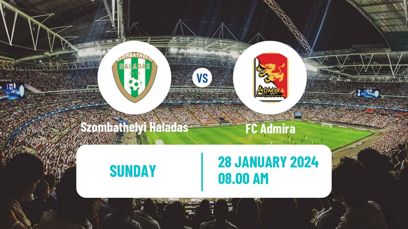 Soccer Club Friendly Szombathelyi Haladas - Admira