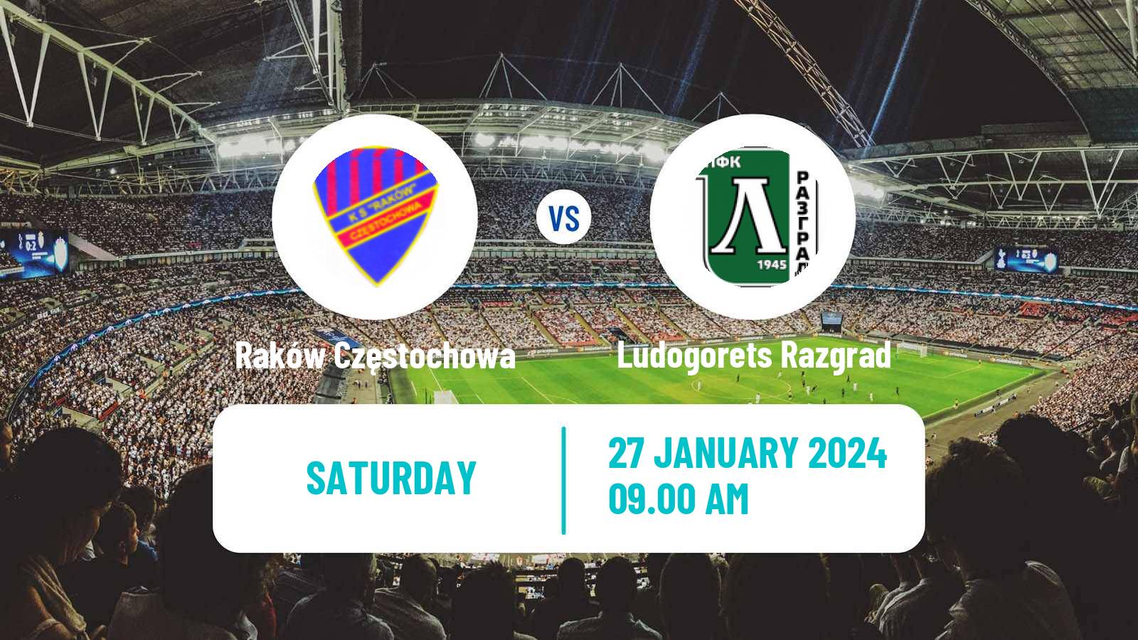 Soccer Club Friendly Raków Częstochowa - Ludogorets Razgrad