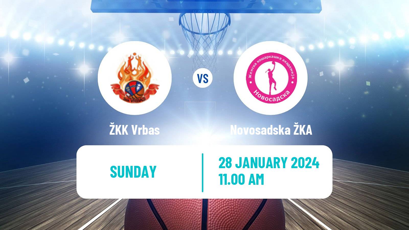 Basketball Serbian 1 ZLS Basketball Women Vrbas - Novosadska ŽKA
