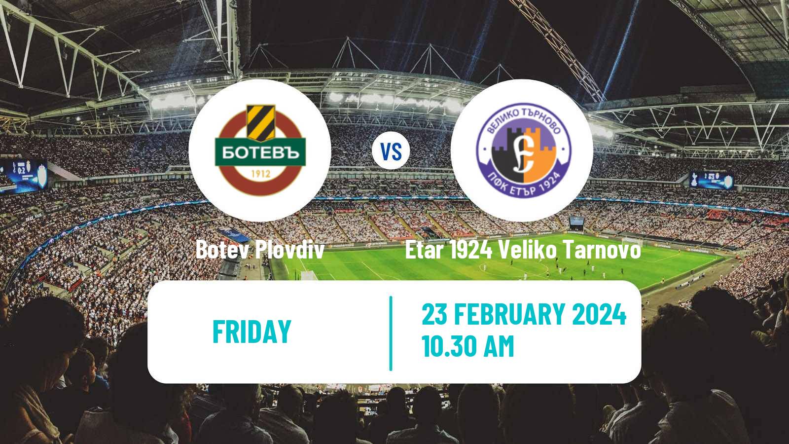 Soccer Bulgarian Parva Liga Botev Plovdiv - Etar 1924 Veliko Tarnovo