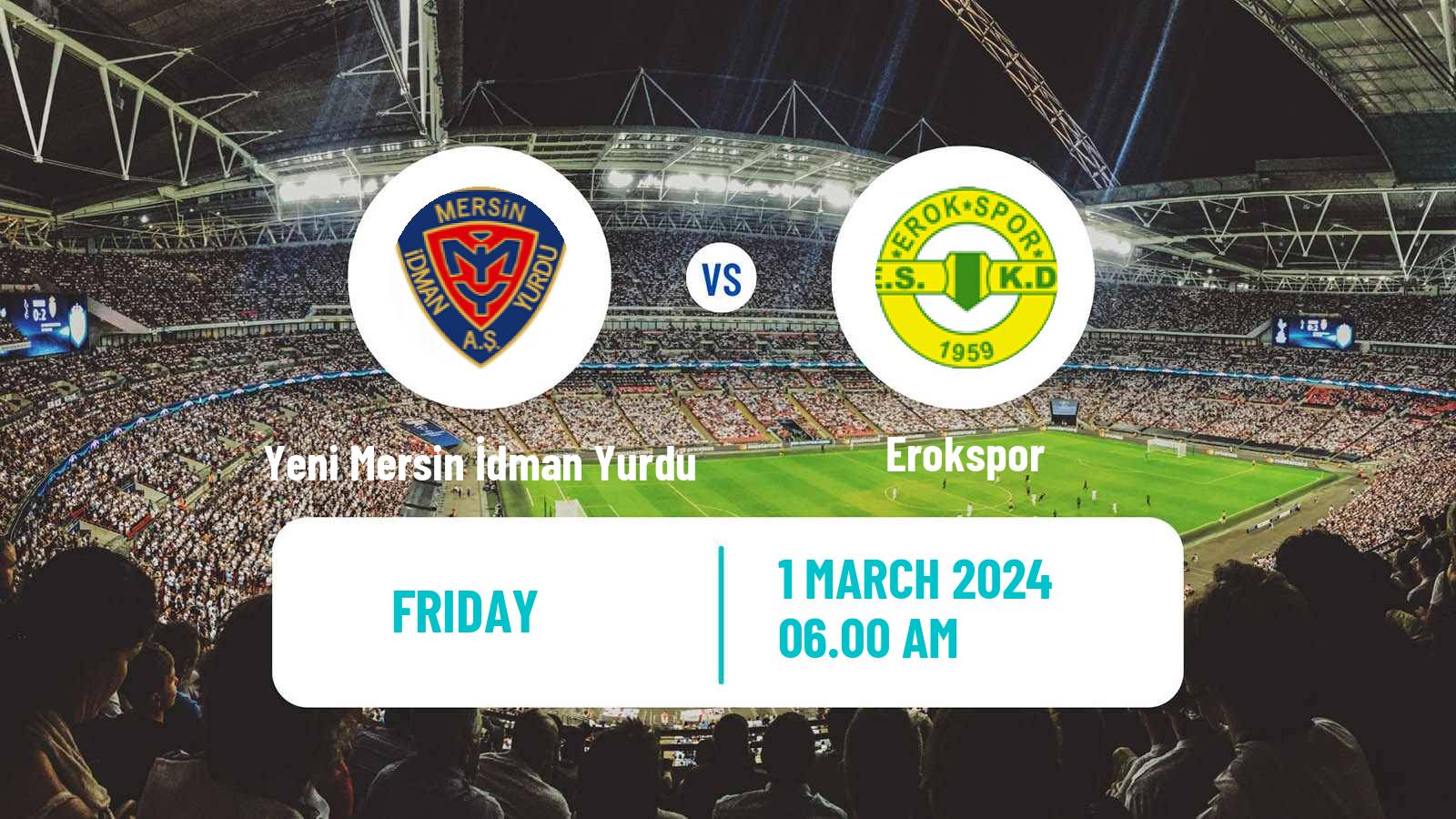 Soccer Turkish Second League White Group Yeni Mersin İdman Yurdu - Erokspor