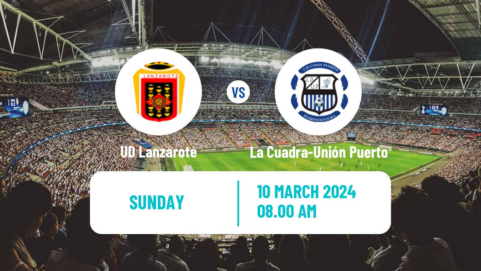Soccer Spanish Tercera RFEF - Group 12 Lanzarote - La Cuadra-Unión Puerto
