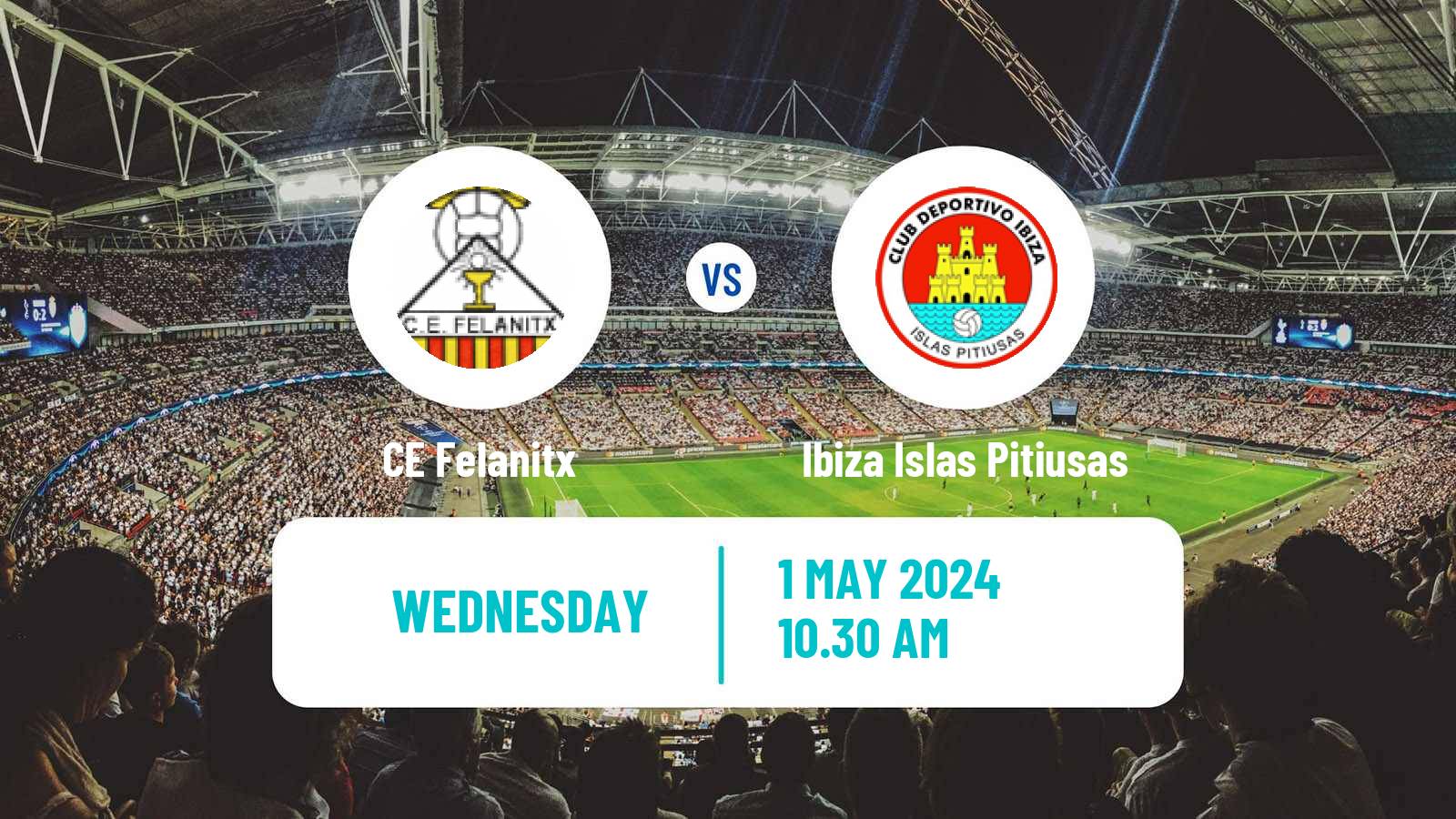 Soccer Spanish Tercera RFEF - Group 11 Felanitx - Ibiza Islas Pitiusas