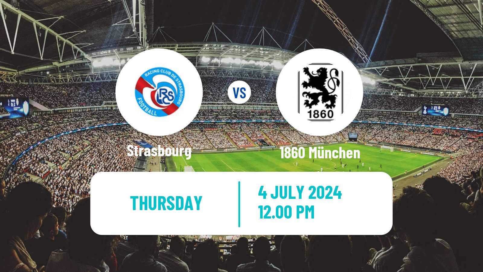 Soccer Club Friendly Strasbourg - 1860 München
