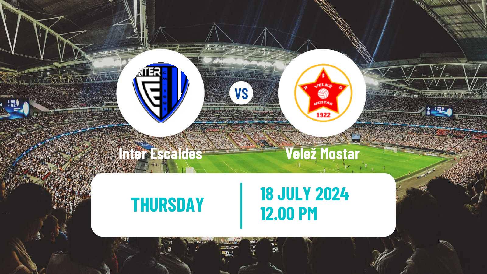 Soccer UEFA Europa Conference League Inter Escaldes - Velež Mostar