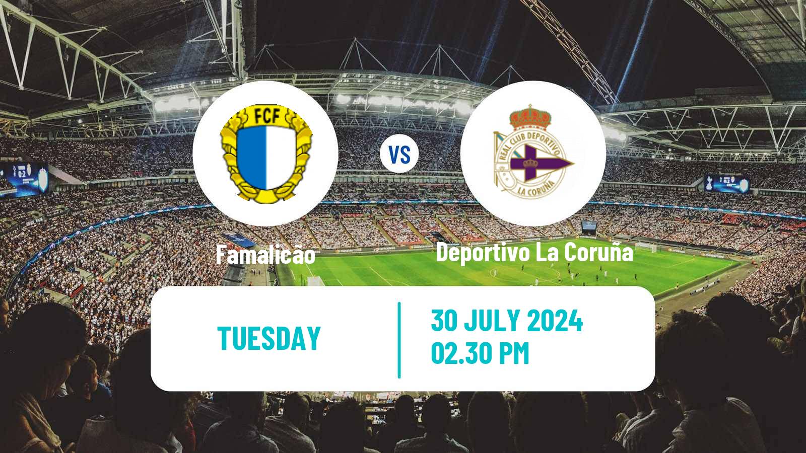Soccer Club Friendly Famalicão - Deportivo La Coruña