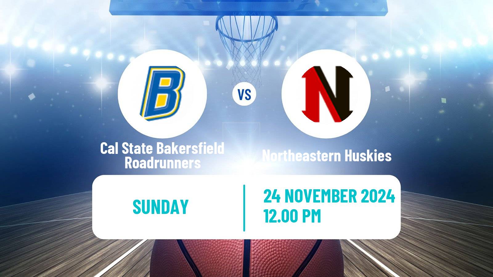 Basketball NCAA College Basketball Cal State Bakersfield Roadrunners - Northeastern Huskies