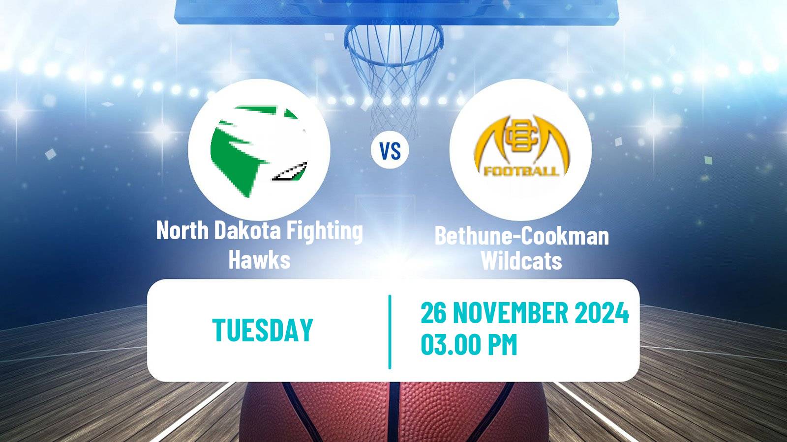 Basketball NCAA College Basketball North Dakota Fighting Hawks - Bethune-Cookman Wildcats