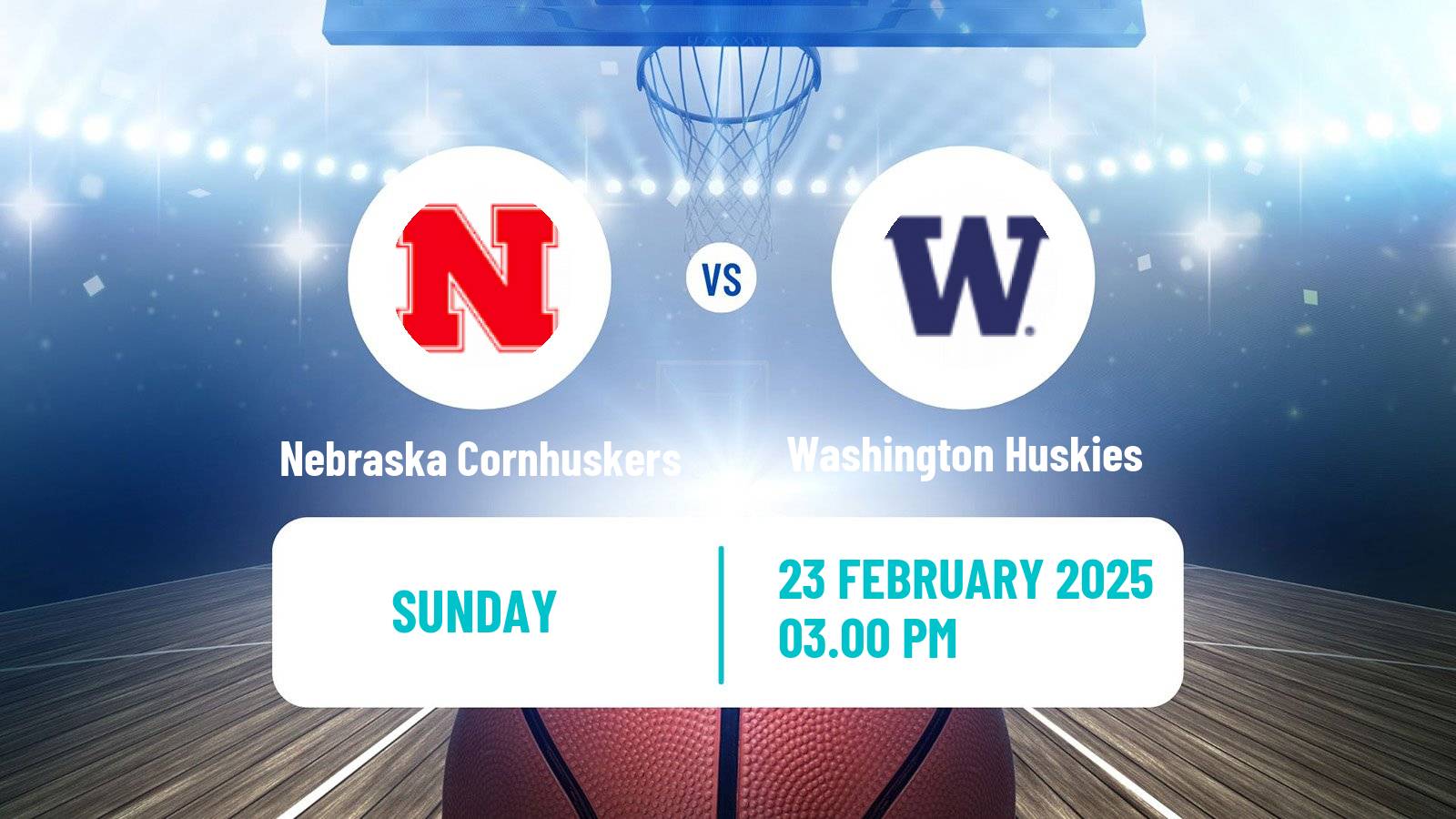 Basketball NCAA College Basketball Women Nebraska Cornhuskers - Washington Huskies