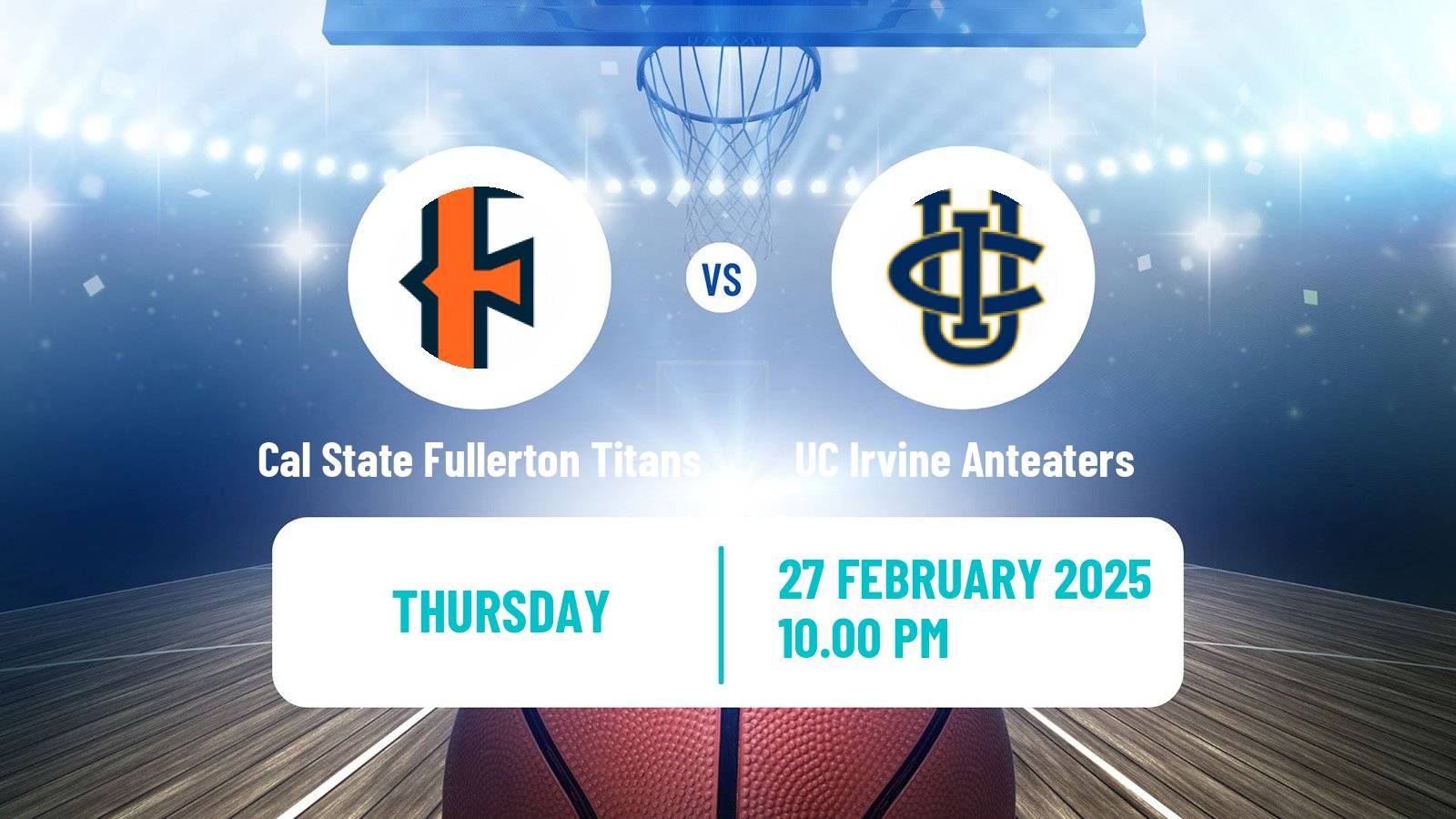 Basketball NCAA College Basketball Cal State Fullerton Titans - UC Irvine Anteaters