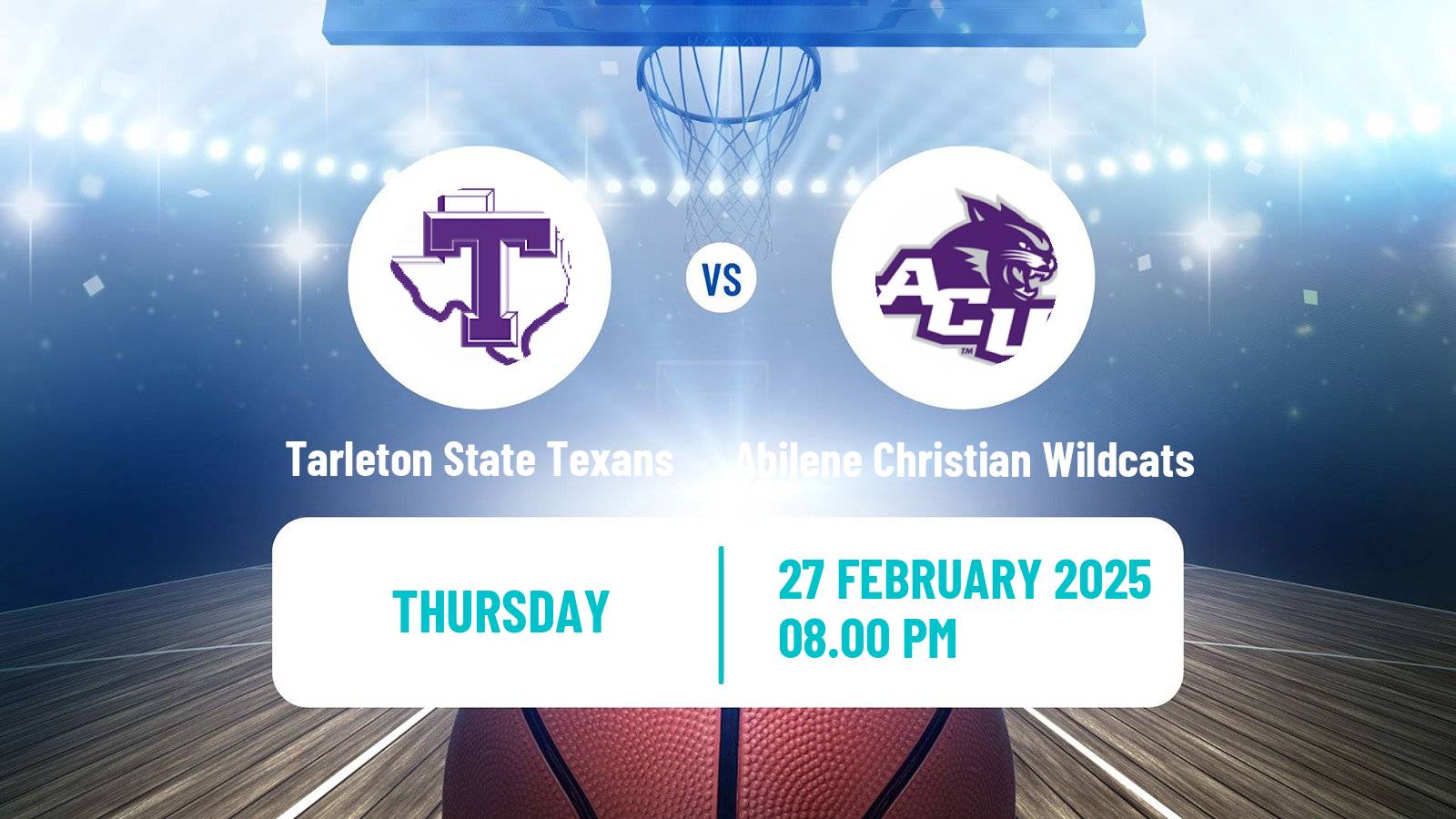 Basketball NCAA College Basketball Tarleton State Texans - Abilene Christian Wildcats