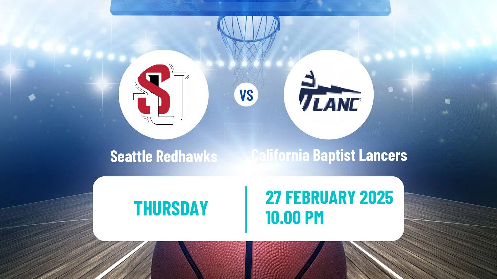 Basketball NCAA College Basketball Seattle Redhawks - California Baptist Lancers