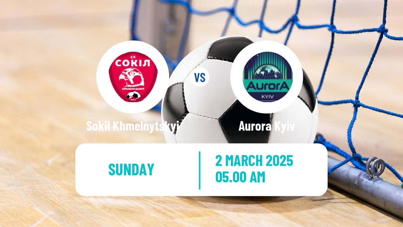 Futsal Ukrainian Extra Liga Futsal Sokil Khmelnytskyi - Aurora Kyiv