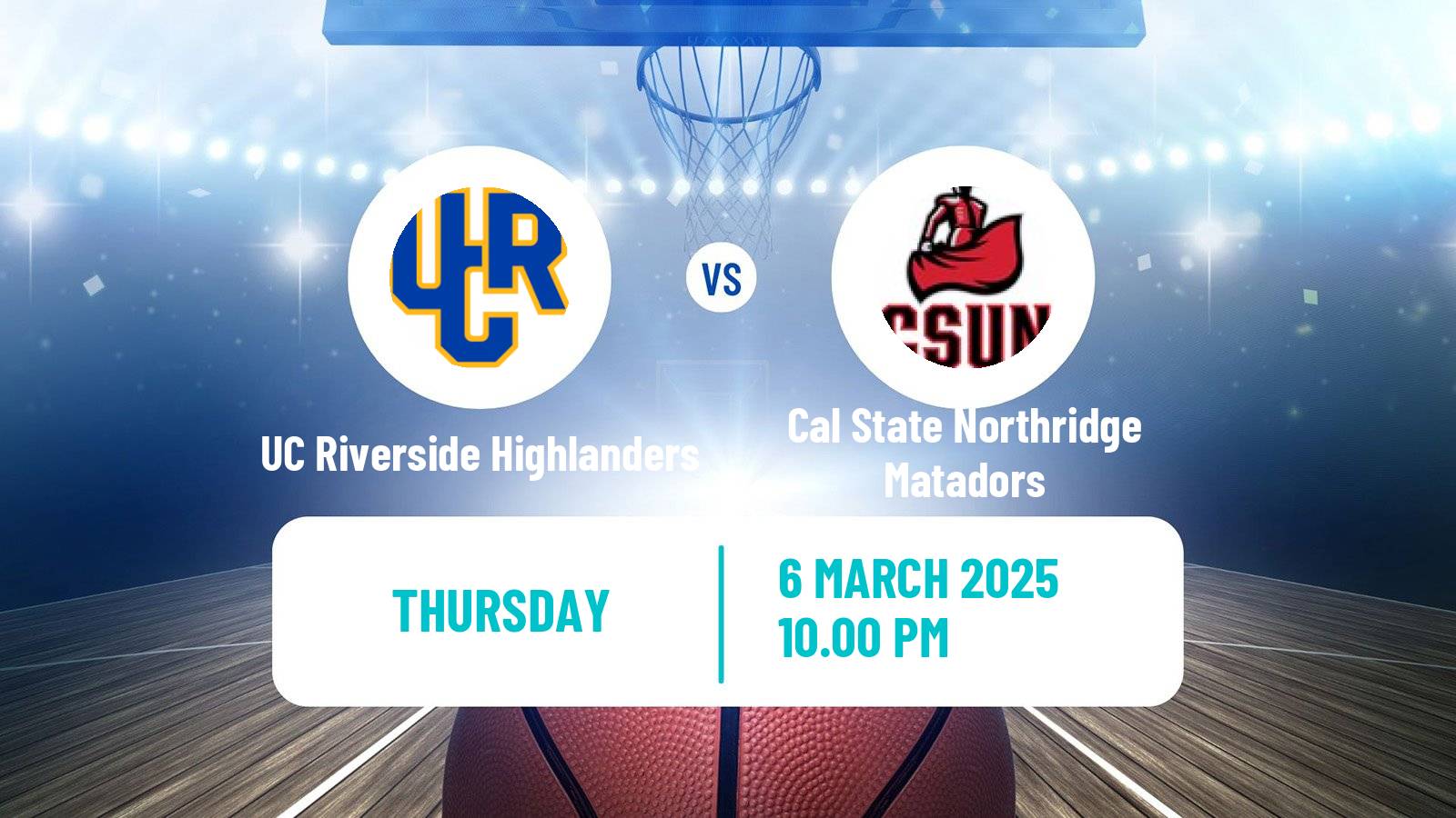 Basketball NCAA College Basketball UC Riverside Highlanders - Cal State Northridge Matadors