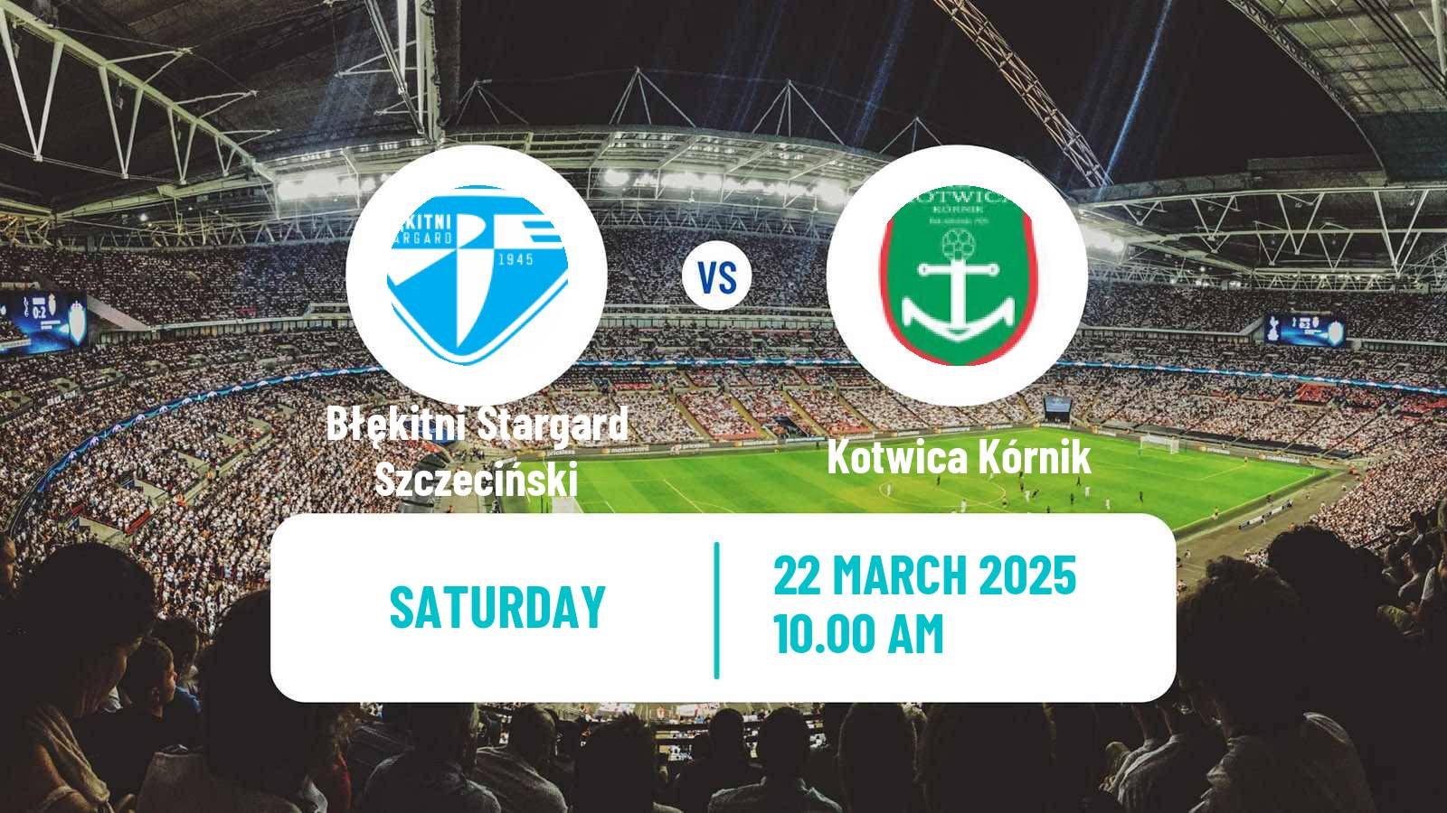 Soccer Polish Division 3 - Group II Błękitni Stargard Szczeciński - Kotwica Kórnik