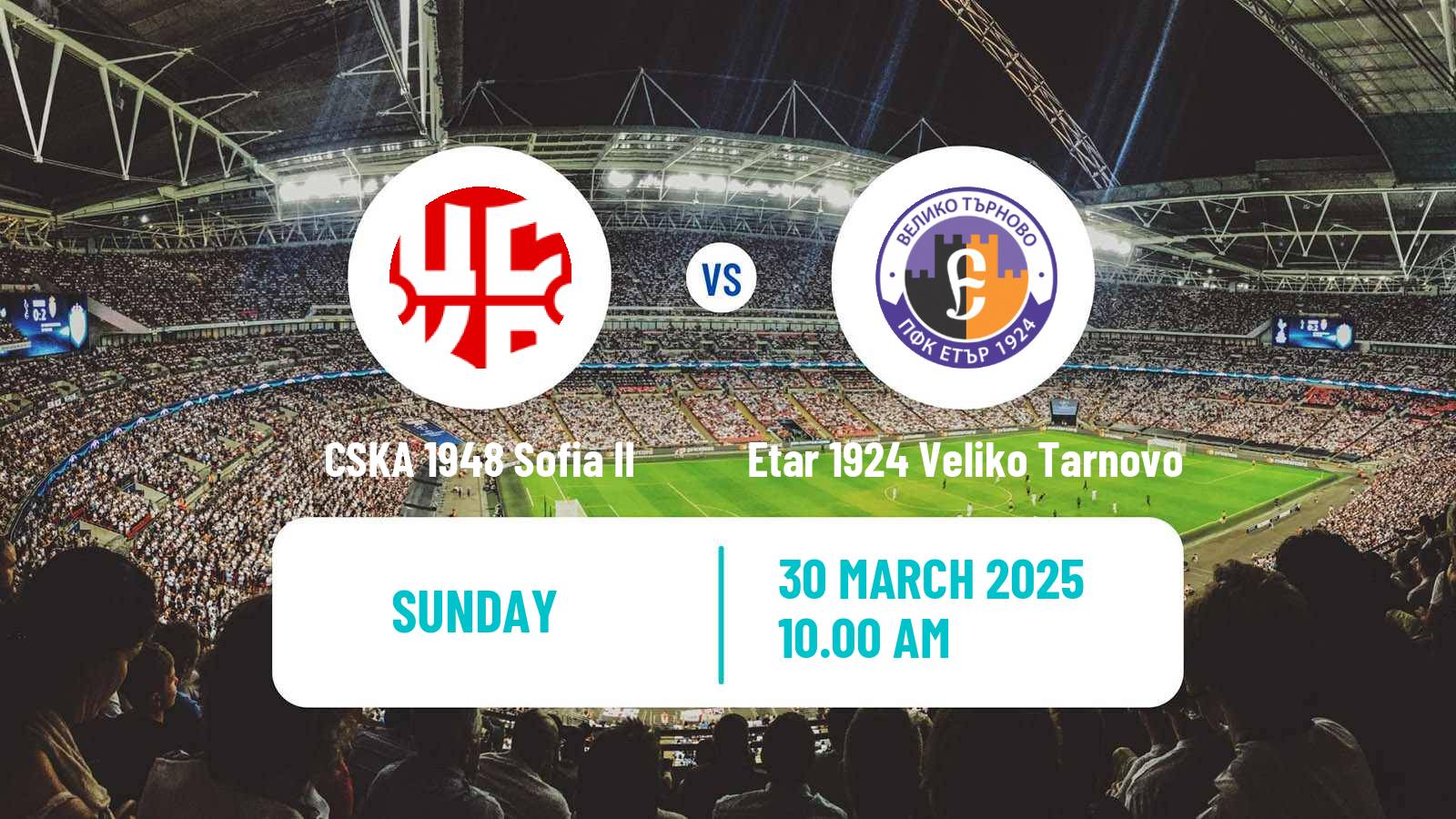 Soccer Bulgarian Vtora Liga CSKA 1948 Sofia II - Etar 1924 Veliko Tarnovo