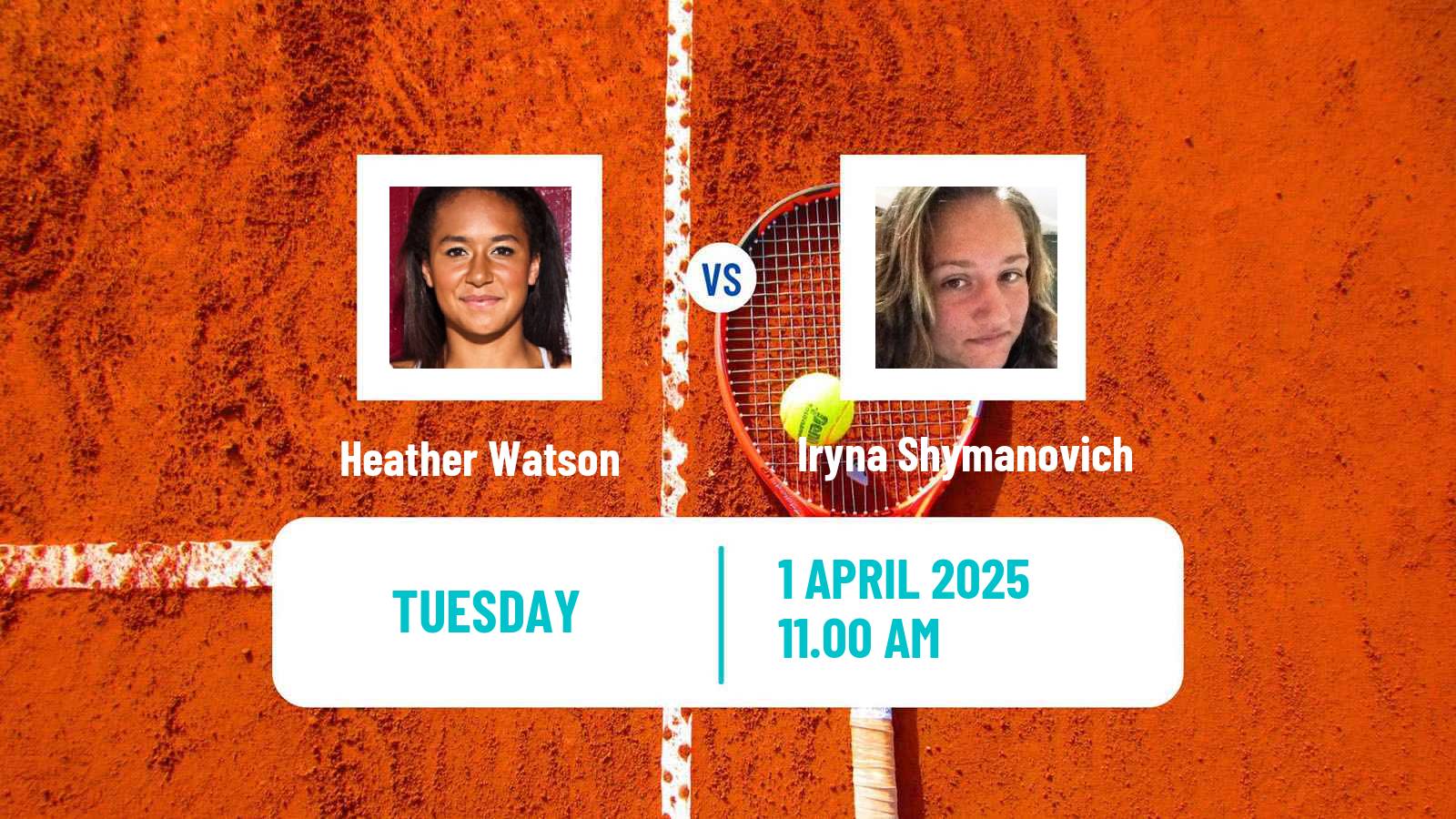 Tennis WTA Charleston Heather Watson - Iryna Shymanovich