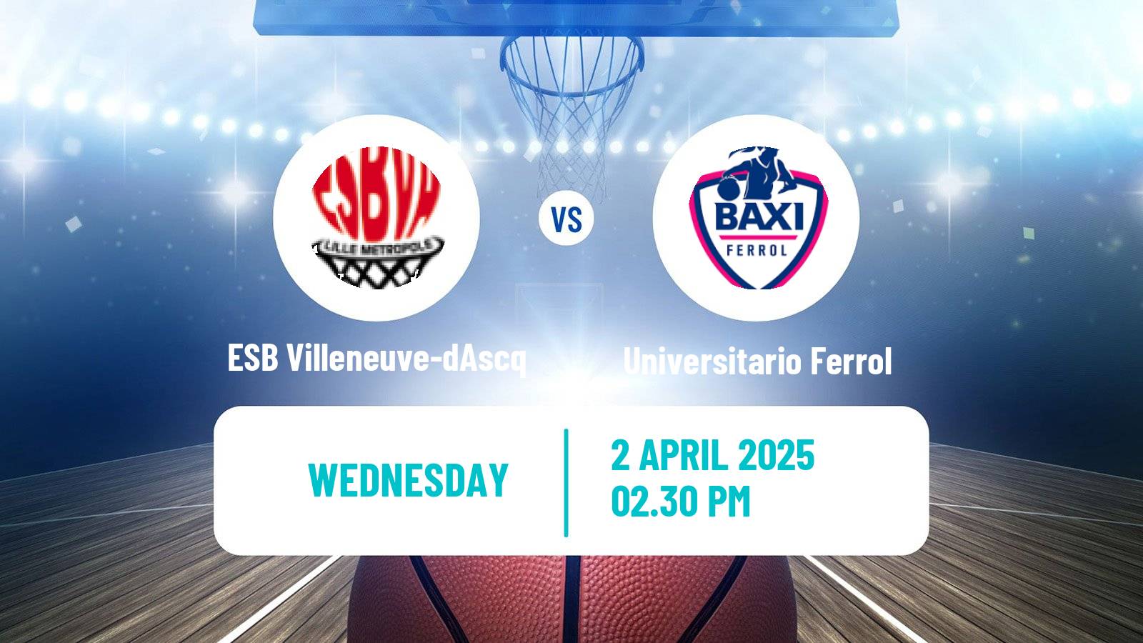 Basketball Eurocup Women ESB Villeneuve-dAscq - Universitario Ferrol
