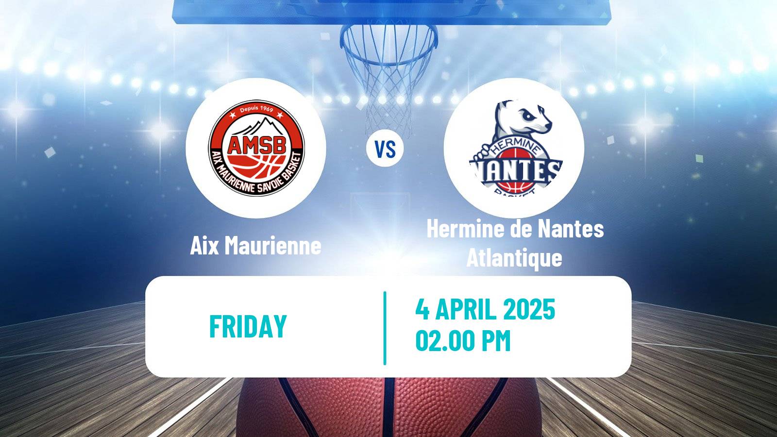 Basketball French LNB Pro B Aix Maurienne - Hermine de Nantes Atlantique