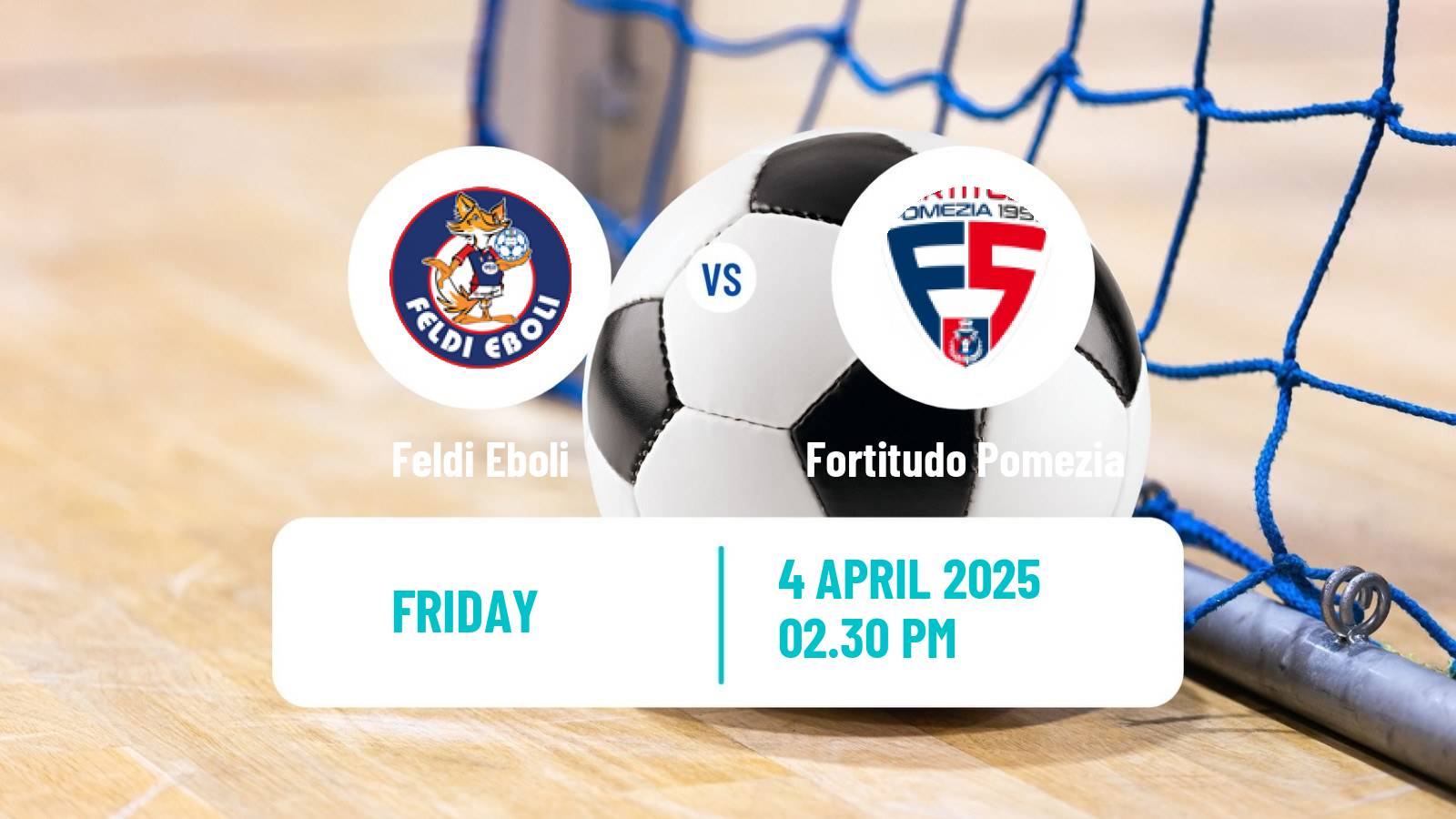 Futsal Italian Serie A Futsal Feldi Eboli - Fortitudo Pomezia