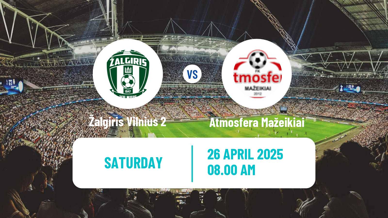 Soccer Lithuanian Division 2 Žalgiris Vilnius 2 - Atmosfera Mažeikiai