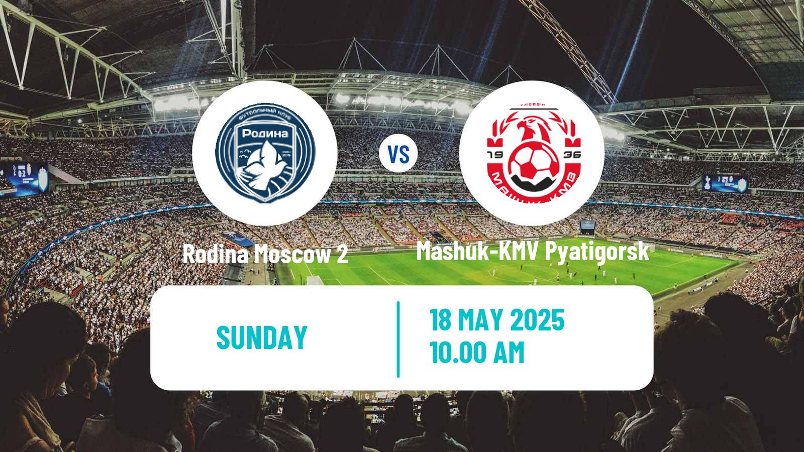Football Russian FNL 2 Division A Gold Rodina Moscow 2 - Mashuk-KMV Pyatigorsk