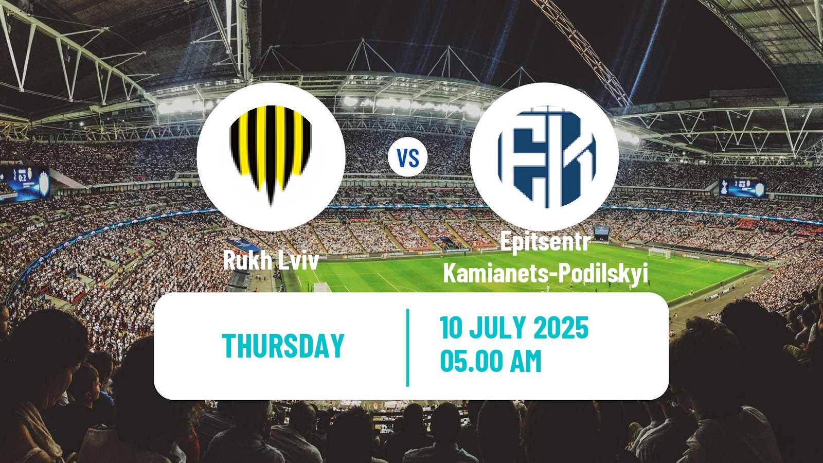 Football Club Friendly Rukh Lviv - Epitsentr Kamianets-Podilskyi