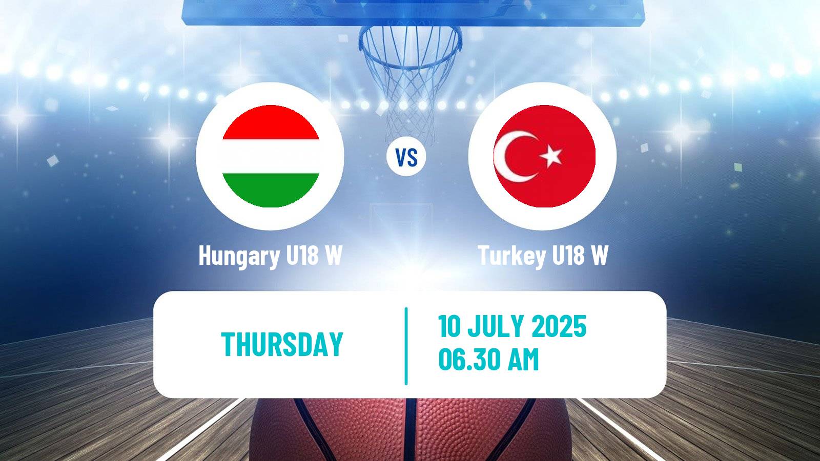 Basketball European Championship U18 Basketball Women Hungary U18 W - Turkey U18 W