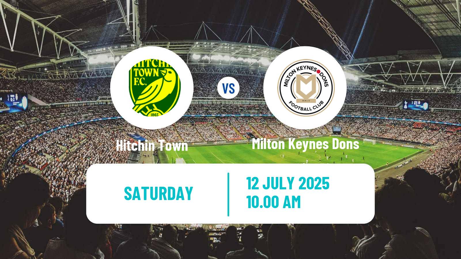 Soccer Club Friendly Hitchin Town - Milton Keynes Dons