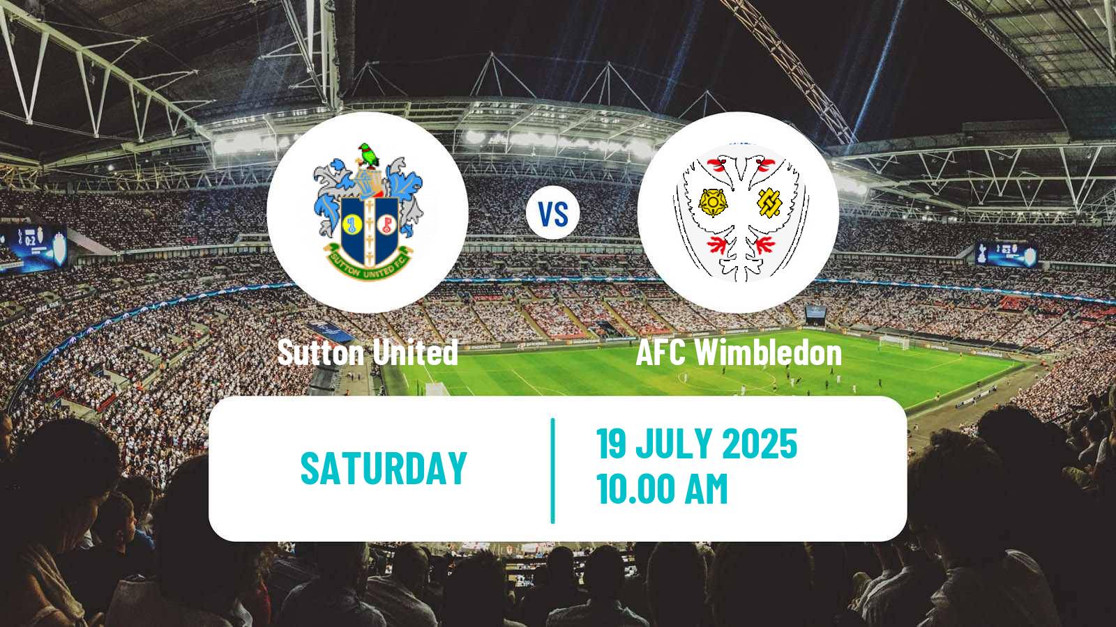 Football Club Friendly Sutton United - AFC Wimbledon