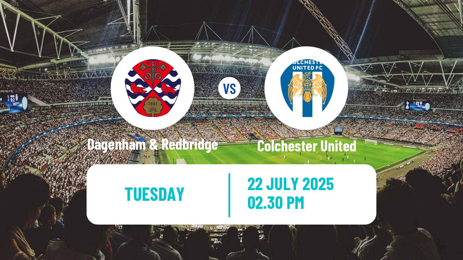 Football Club Friendly Dagenham & Redbridge - Colchester United