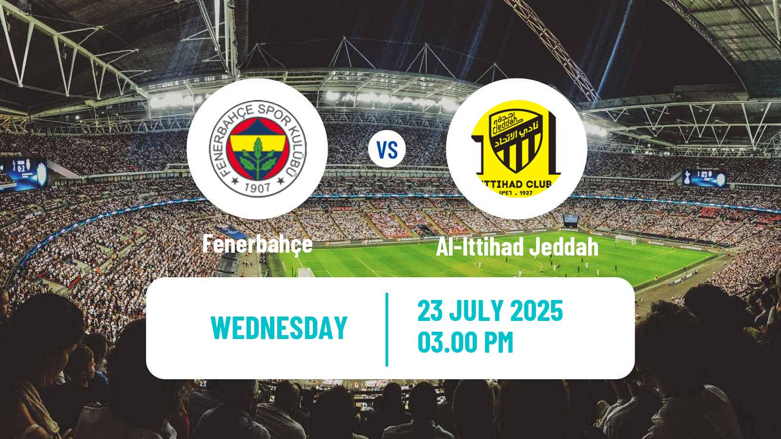 Football Club Friendly Fenerbahçe - Al-Ittihad Jeddah