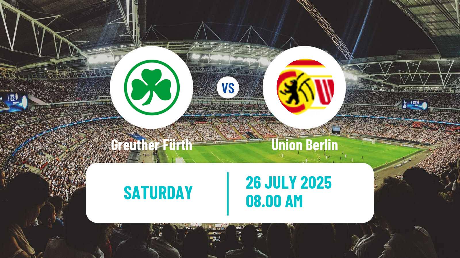 Football Club Friendly Greuther Fürth - Union Berlin
