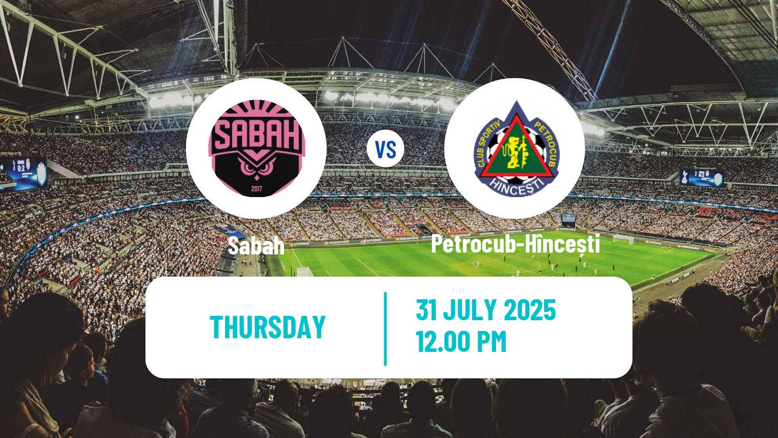 Football UEFA Europa Conference League Sabah - Petrocub-Hîncești
